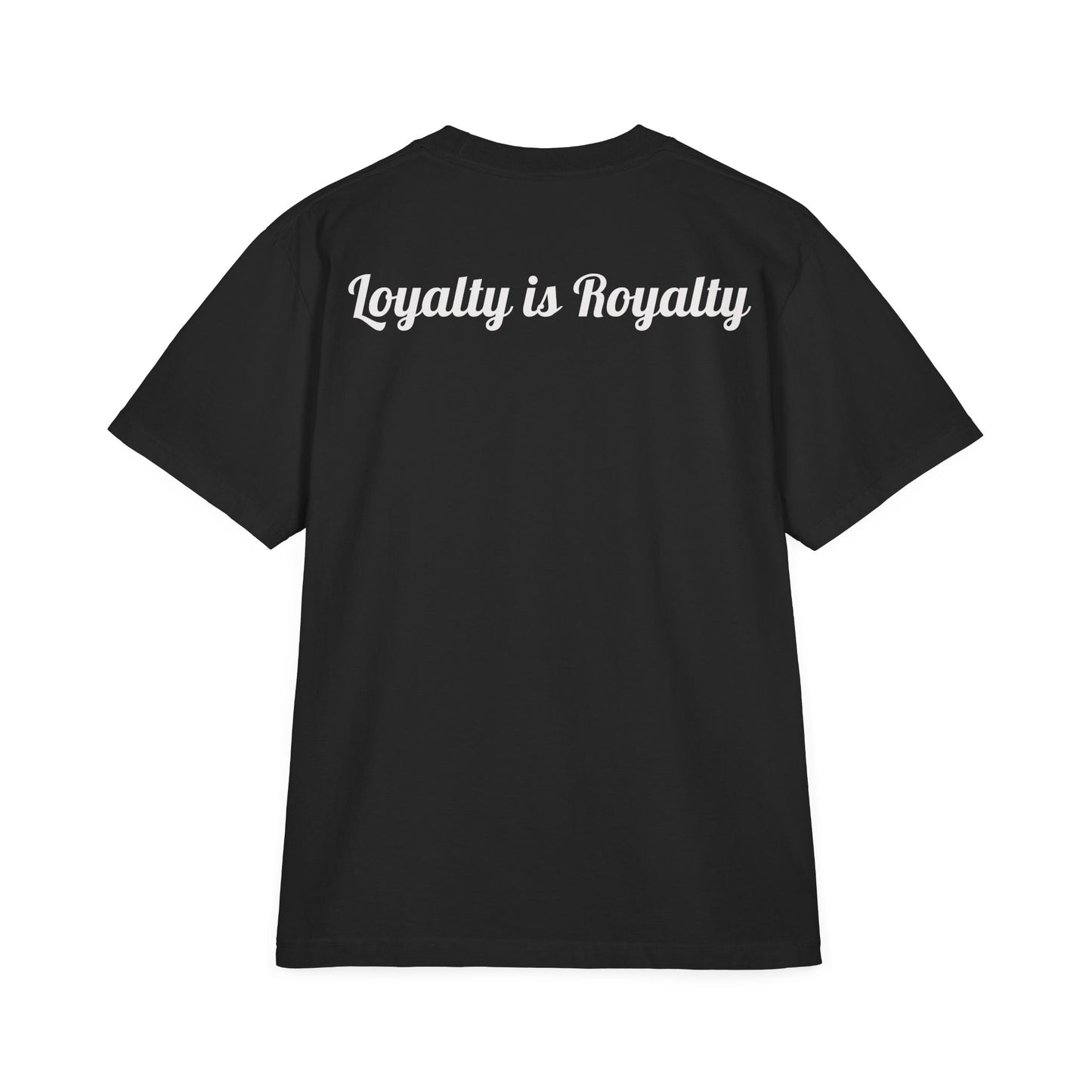 T-Shirt Loyalty is Royalty Unisex