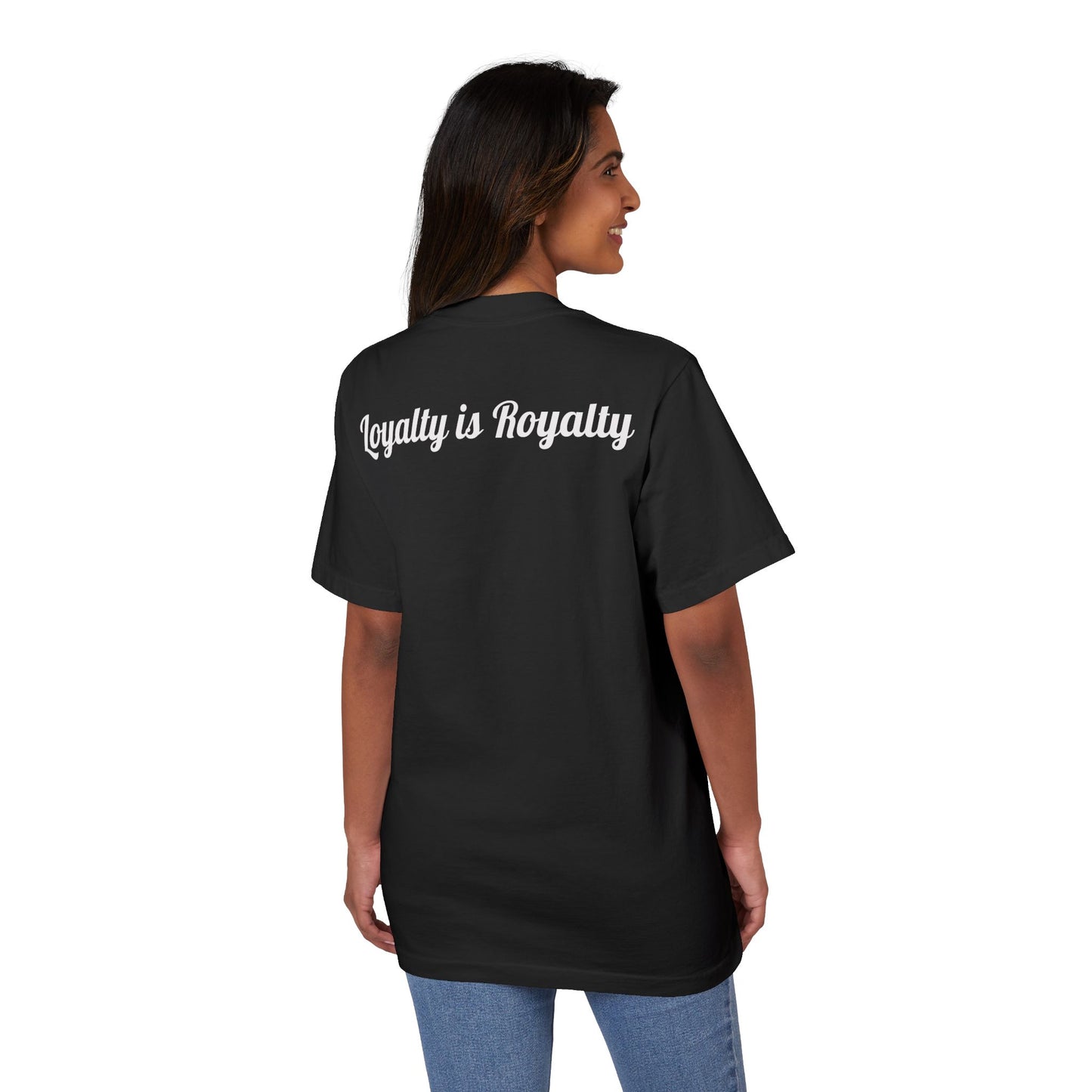 T-Shirt Loyalty is Royalty Unisex